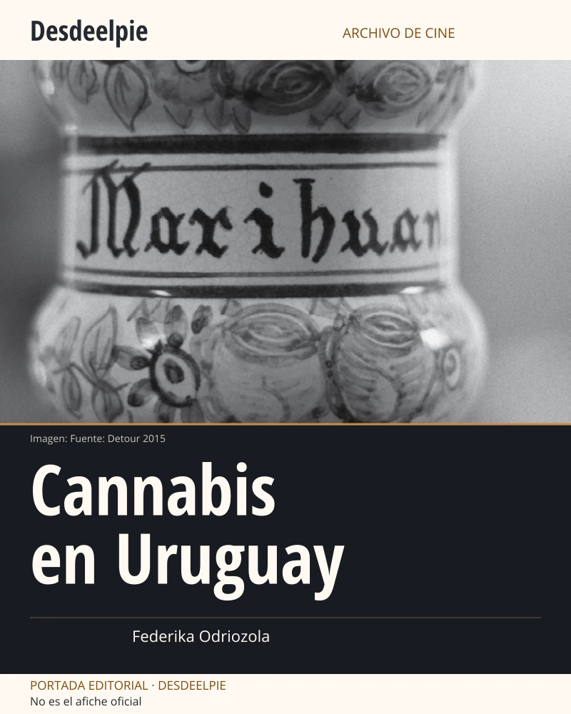 Portada editorial de Cannabis en Uruguay, con una imagen real de la película conservada íntegra. No es el afiche oficial.